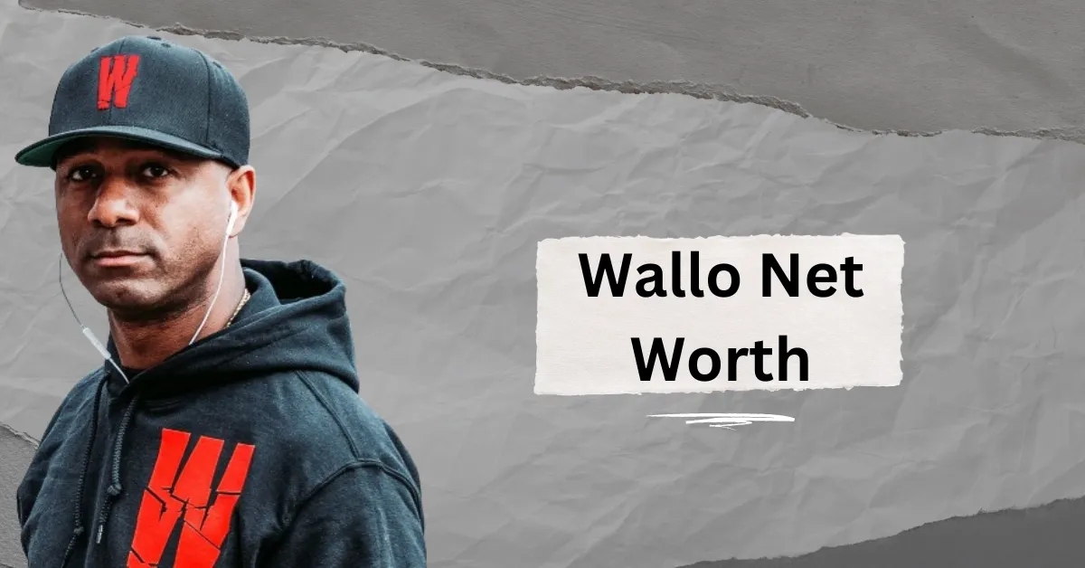 Wallo Net Worth