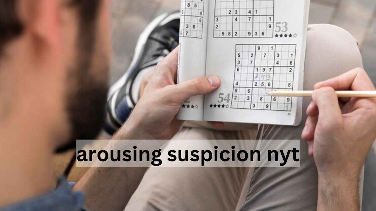 arousing suspicion nyt