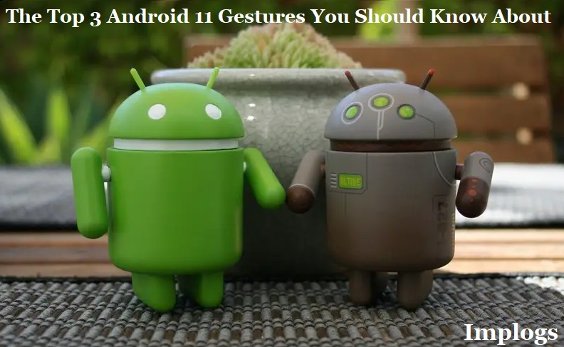 The Top 3 Android 11 Gestures You Should Know About