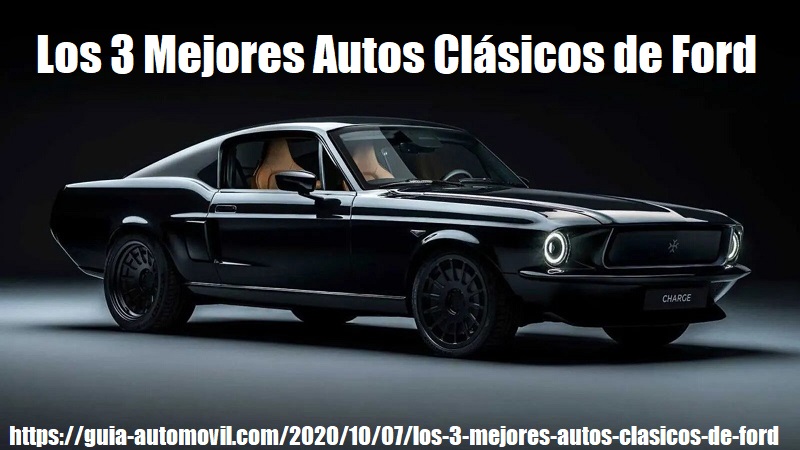 Los 3 Mejores Autos Clásicos de Ford