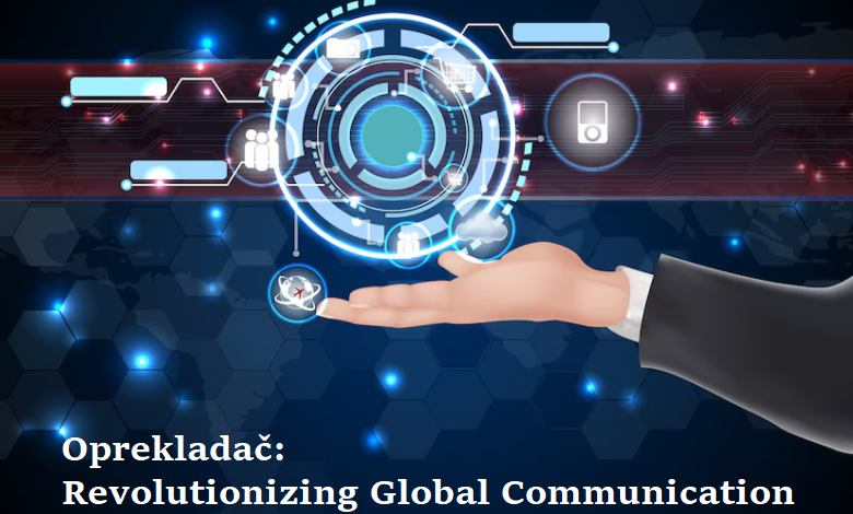 Oprekladač: Revolutionizing Global Communication